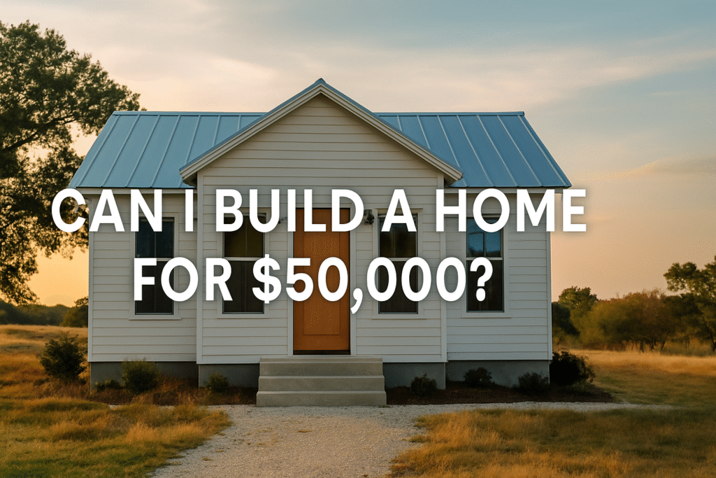 Can I Build a Home for $50,000?
