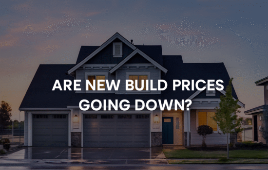 Are New Build Prices Going Down?