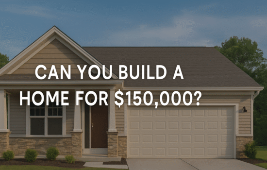 Can You Build a Home for $150,000?