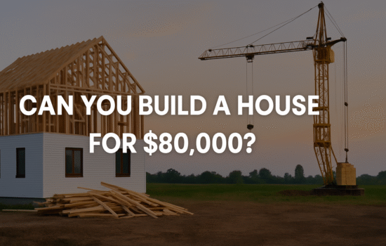 Can You Build a House for $80,000?