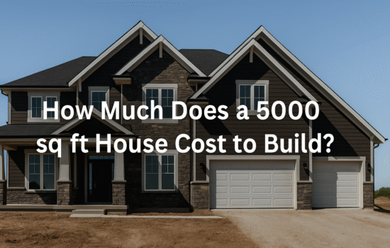 How Much Does a 5000 sq ft House Cost to Build?