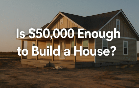 Is $50,000 Enough to Build a House?