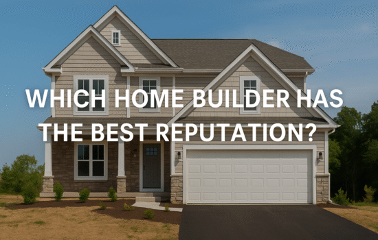 Which Home Builder Has the Best Reputation?